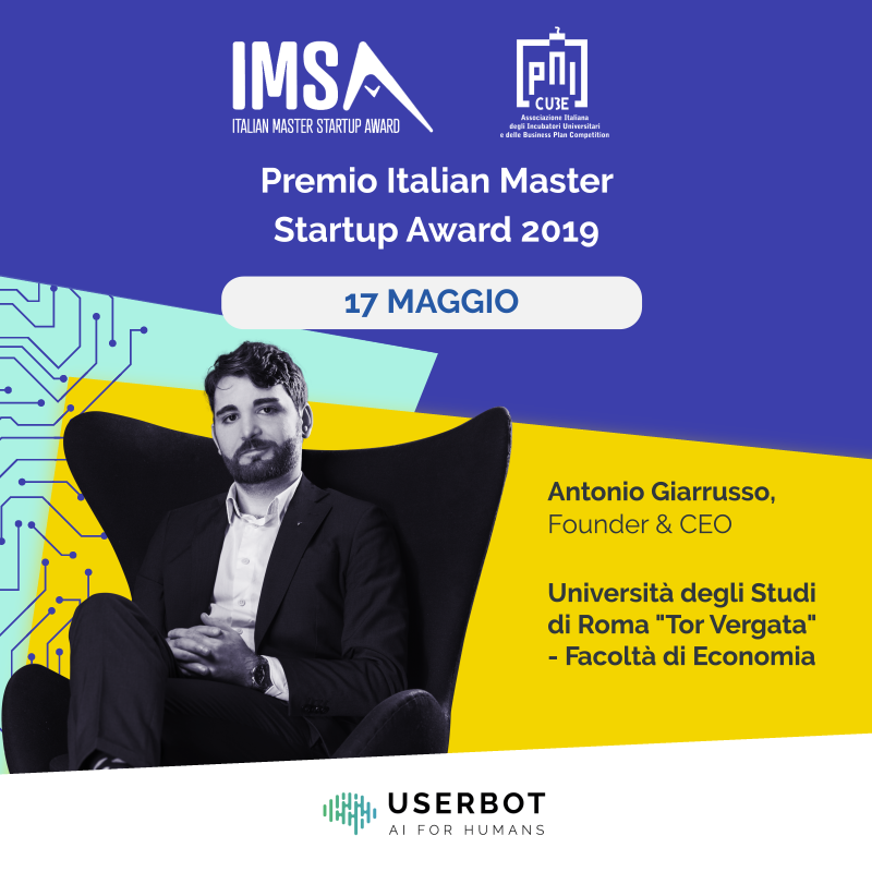userbotai's tweet photo. #Userbot è fra le finaliste del "Premio Italian Master Startup Award" (ex #startup dell’anno), l'evento che premia i risultati delle giovani imprese innovative. Il Premio è organizzato da @PNICube, associazione incubatori accademici. Scopri #IMSA2019: https://t.co/t2Wj7skYck #AI https://t.co/IFAPZNNzi0