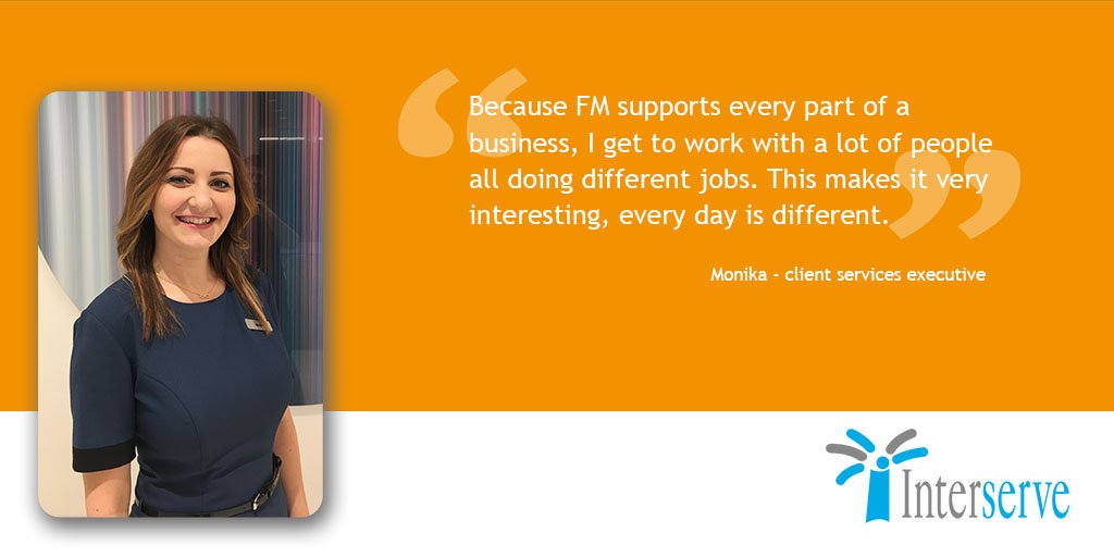 Monika, #ClientServices loves the variety #FM offers "Because FM supports every part of a business I get to work with a lot of people all doing different jobs. This makes it very interesting, every day is different." #WorldFMDay #Interserve #FacMan <a href="/interserve/">Interserve</a>