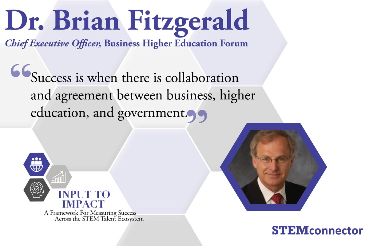 STEMconnector's tweet image. “Success is when there is collaboration &amp;amp; agreement between business, higher education, and government.” Dr. Brian Fitzgerald, CEO of @BHEF , in #INPUTtoIMPACT. D/L your free copy of this report &amp;amp; framework for #STEM success here: bit.ly/2YbvjdV