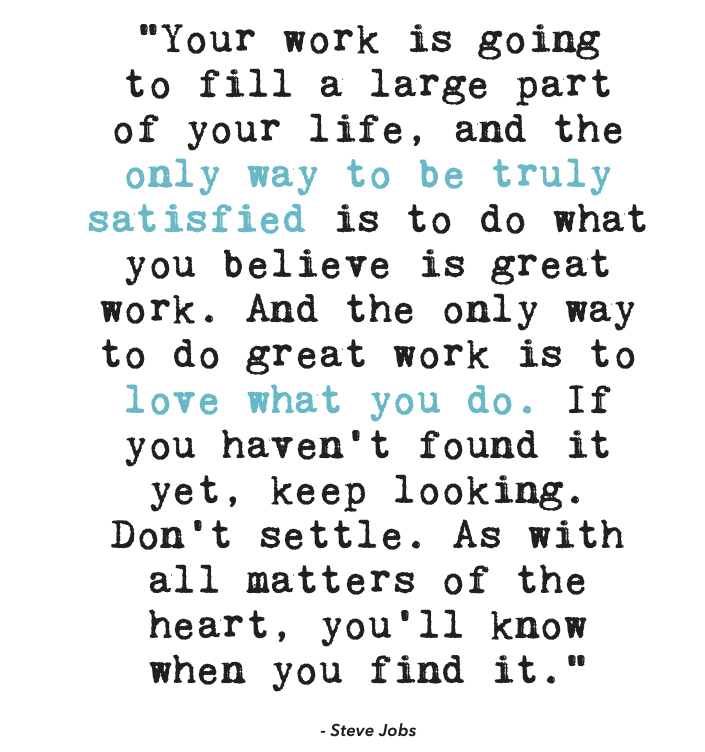 “Choose a job that you love and you’ll never work a day in your life.”
#SteveJobs #Quote #FindingYourPath