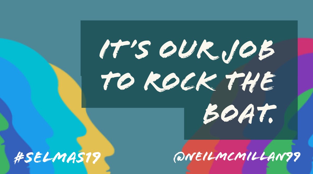 A key message from @neilmcmillan99 that rocking the boat is not popular and can have its difficulties but is worth doing.  <a href="/SELM4S/">SELMAS</a> #SELMAS19