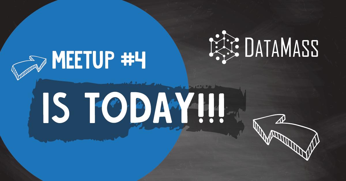 #DataMassMeetup #4 is today!