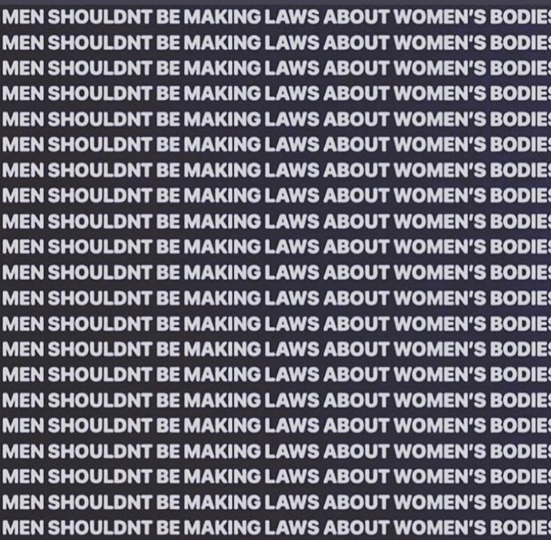 MEN SHOULDNT MAKE LAWS ABOUT WOMENS BODIES