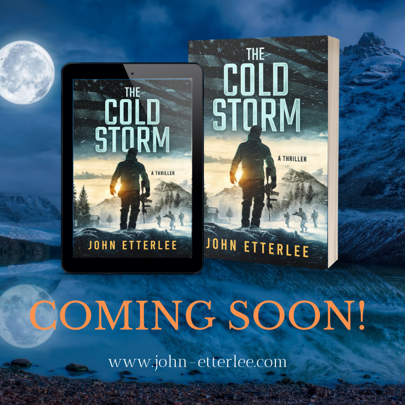 #TheColdStorm COMING SOON! From combat Veteran and thriller author, #johnetterlee

They went after the wrong guy.
 
A storm is coming... 

john-etterlee.com  

#conspiracythriller #thriller #militarythriller #bookblast