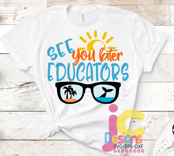 Download Jencraft Designs On Twitter See You Later Educators Svg Last Day Of School Svg End Of School Sublimation Png Graduation Svg Shirt Design Student Teacher Eps Dxf Teachersvg Graduationsvg 2 99 Https T Co Azlkrnakxp