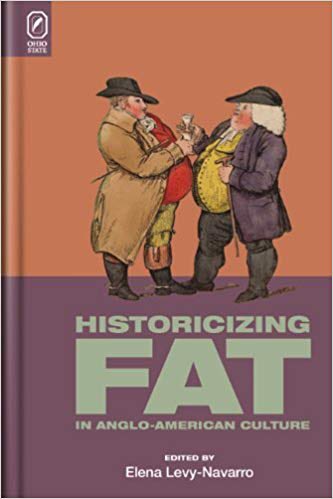 11. Historicizing Fat in Anglo-American Culture - Elena Levy-Navarro