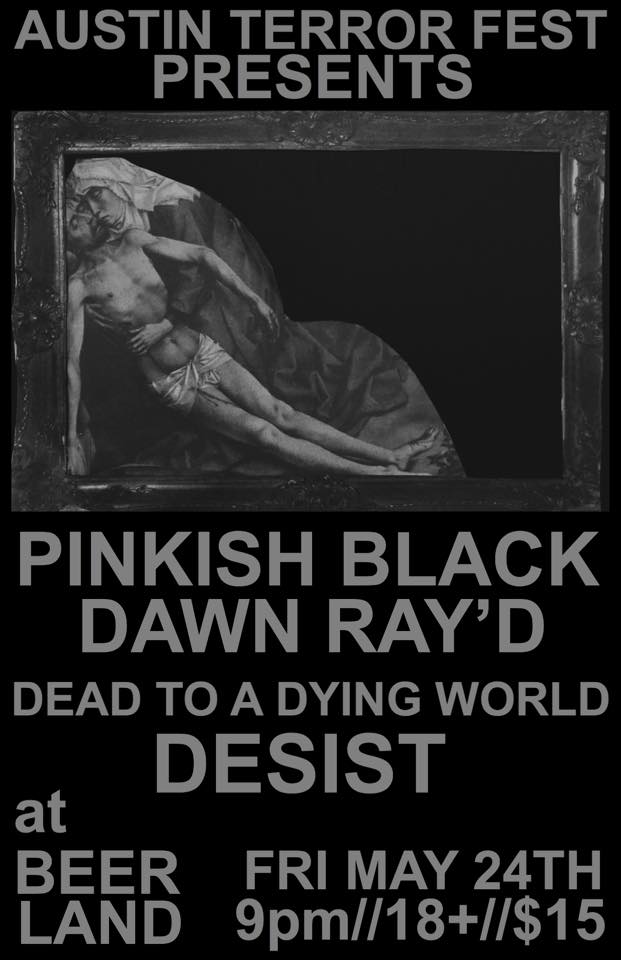 :::: Next Friday, May 24th :::: Austin Terror Fest & Beerland, Texas Present Pinkish Black / @DawnRayd / Dead to a Dying World / Desist Doors @ 9pm • $15 cover • 18+ RSVP/Details: bit.ly/2X8Y4an #beerland #beerlandtexas #austinterrorfest #austintx #metal #punk #atx