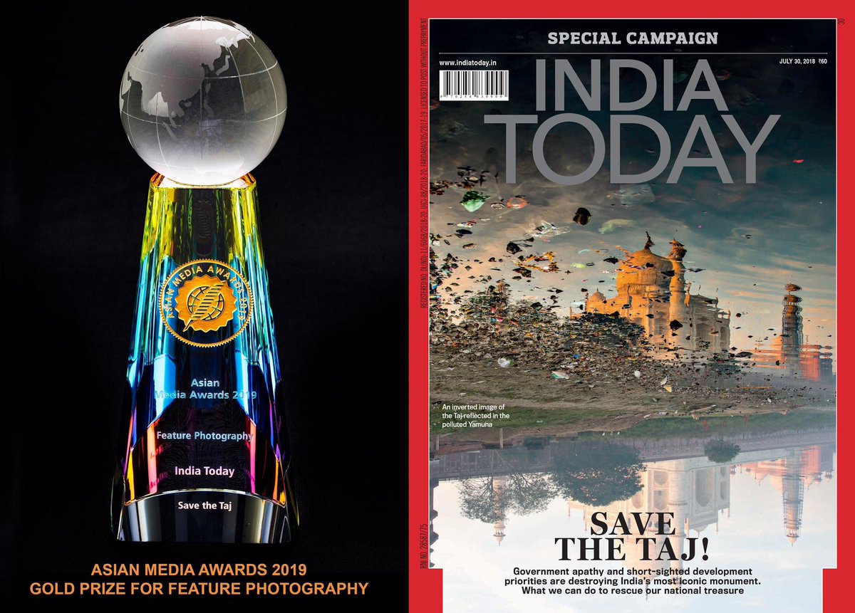 Asia Media Awards 2019 Gold Prize for Feature Photography for the India Today Cover Photograph on`Saving the Taj Mahal'. The cover is an inverted image of the reflection of the Taj Mahal in a polluted, trash &amp; plastic filled Yamuna river.