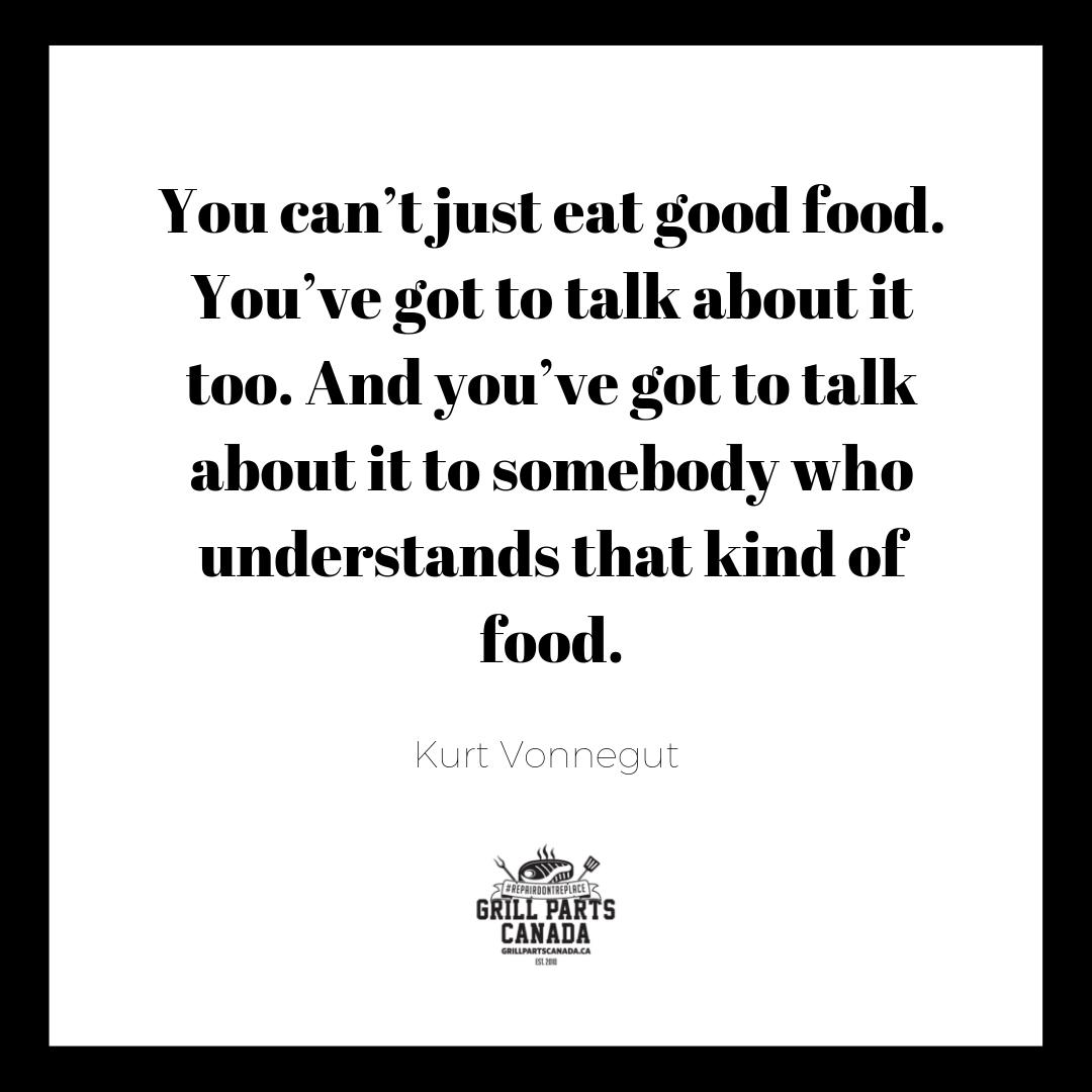 GrillParts's tweet photo. We love talking BBQ with you! #foodquotes

#kurtvonnegut #bbqfood #smokedfood #foodiesofinstagram #canadabbq #bbqcanada #canadiangrillers #bbqnation https://t.co/uKNjhTXQnL