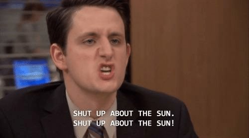me shouting at the birds outside my window at 5am every morning
