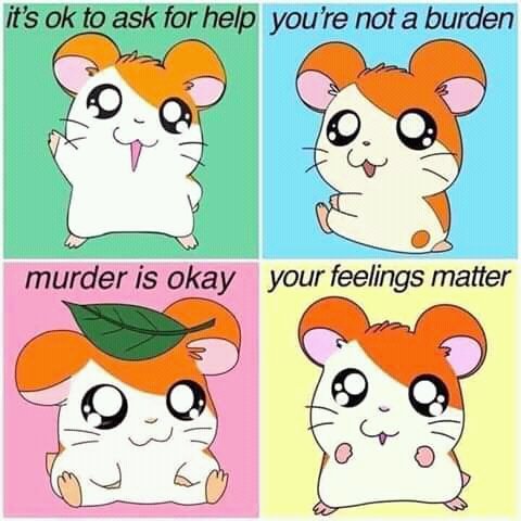 Hamtaro's wisdom
Be like Hamtaro