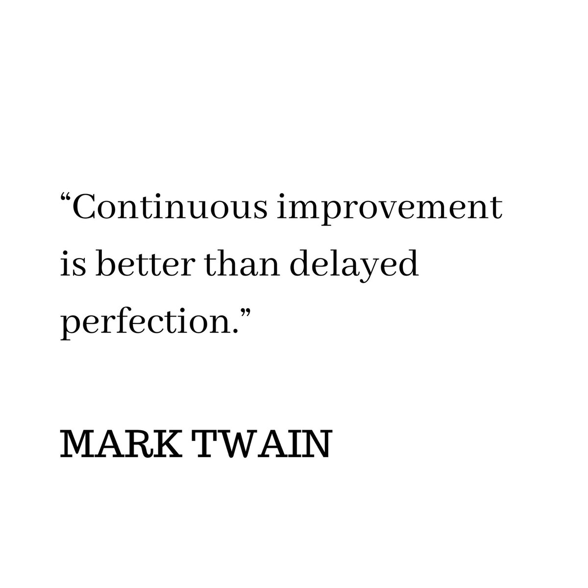 PurposePower_'s tweet photo. “Continuous improvement is better than delayed perfection.” 

—Mark Twain

#quotes 
#ThursdayThoughts 
#ThursdayMotivation 
#MarkTwain https://t.co/3VziyngGVK