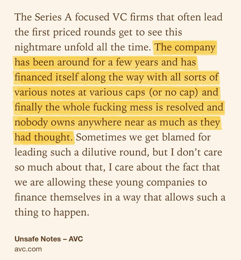 Text Shot: The Series A focused VC firms that often lead the first priced rounds get to see this nightmare unfold all the time. The company has been around for a few years and has financed itself along the way with all sorts of various notes at various caps (or no cap) and finally the whole fucking mess is resolved and nobody owns anywhere near as much as they had thought. Sometimes we get blamed for leading such a…