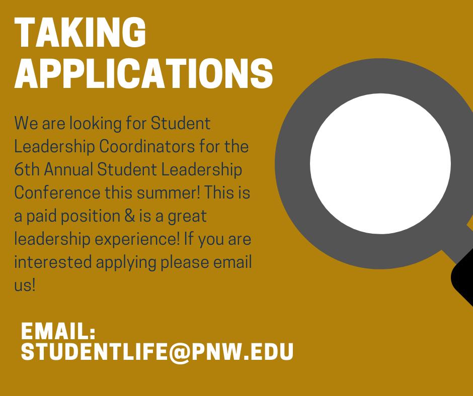 We are still taking applications for Student Leadership Coordinators for our 6th Annual Student Leadership Conference! If you are interested in applying, please email the Office of Student Life studentlife@pnw.edu for more information!