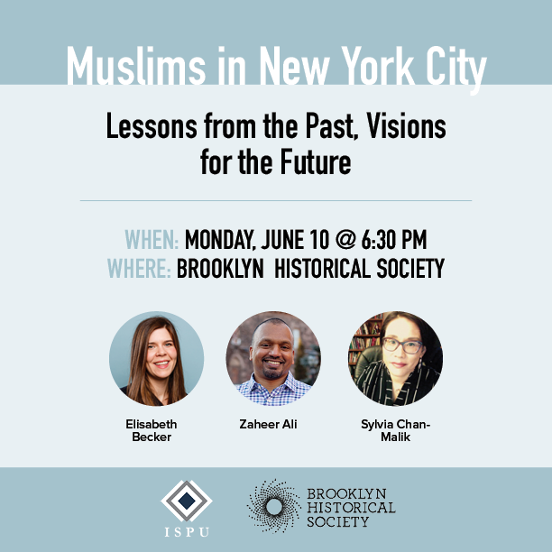TheISPU's tweet photo. On June 10, oral historian @zaheerali, author @schanmalik, and MAP NYC's Elisabeth Becker will discuss Muslim history, heritage &amp; culture in #NYC. Join them at @brooklynhistory for free using the promo code ISPU: https://t.co/TXhUjAIwex #MuslimsofNYC https://t.co/bHAlccqDXl