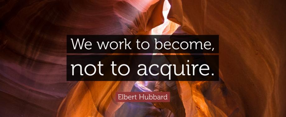 “We work to become, not to acquire.” Elbert Hubbard
#ThursdayThoughts #Inspiration #Leadership