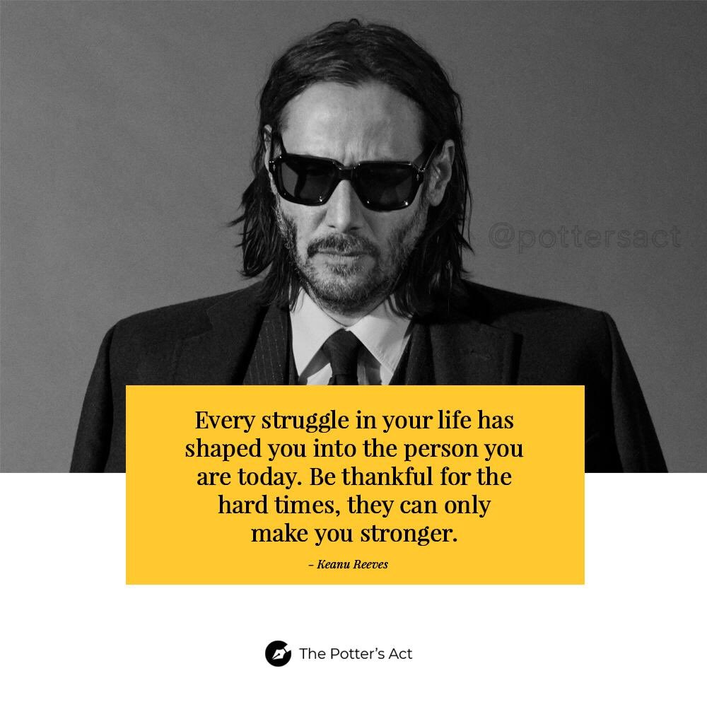 pottersact's tweet photo. Every struggle in your life hasshaped you into the person youare today. Be thankful for the hard times, they can only make you stronger.
-Keanu Reeves 
#pottersact https://t.co/ALKtS0mKFR