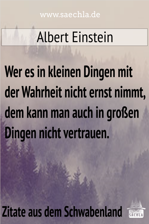 Wer Es In Kleinen Dingen Mit Der Wahrheit Nicht Ernst Nimmt Dem