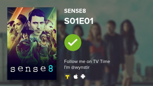 wynstir's tweet photo. I've just watched episode S01E01 of Sense8! #tvtime https://t.co/uBTsYW9QS9 https://t.co/kr6vGnoC7j