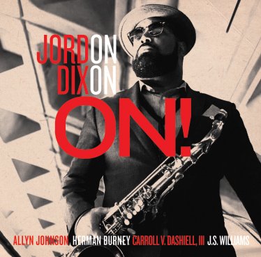 JordON DixON’s “ON!” Monday, June 10th-7pm. JAZZAlive celebrates DC Jazz Festival’s Jazz in the ‘Hoods &amp; tenor saxophonist Jordon Dixon’s new release “ON!” featuring Allyn Johnson-piano, Herman Burney- bass, CV Dashiell III-drums and JS Williams-trumpet. jazzaliveudc.org