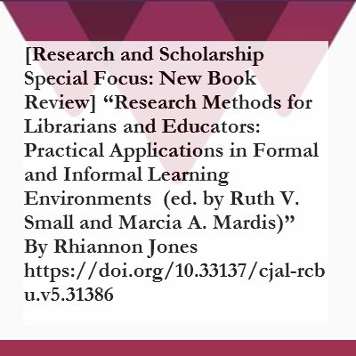 Practical Applications in Formal and Informal Learning Environments Research Methods for Librarians and Educators
