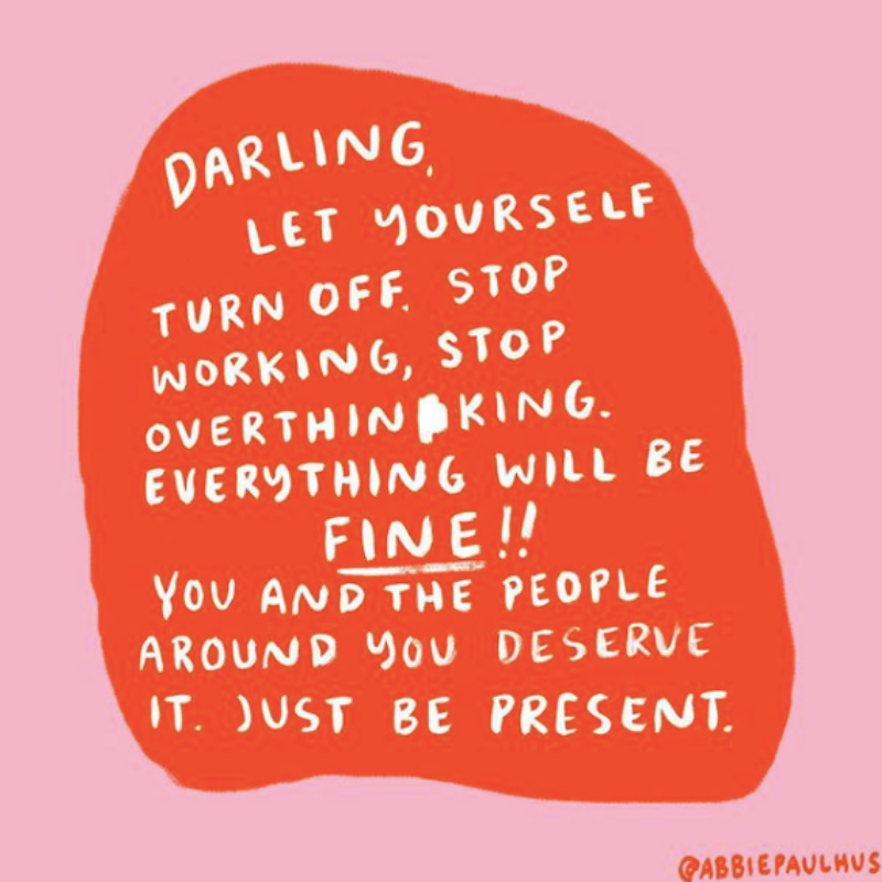 In case someone hasn't told you: Take a breath. Unplug if you can. You're doing great. (Photo: Abbie Paulhus)