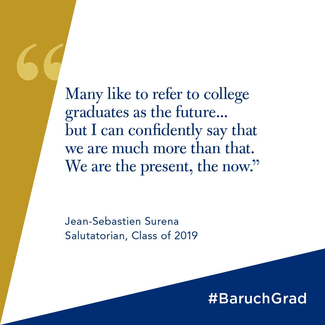 BaruchCollege's tweet photo. Salutatorian Jean-Sebastien Surena (’19) says we won’t have to look too far ahead to feel the Class of 2019’s impact. We can’t wait!

#baruch #baruchpride #baruchcommunity #bebaruch #cuny #classof2019 #highereducation #socialmobility #graduation #salutatorian #commencement https://t.co/g2ZBsEqL79