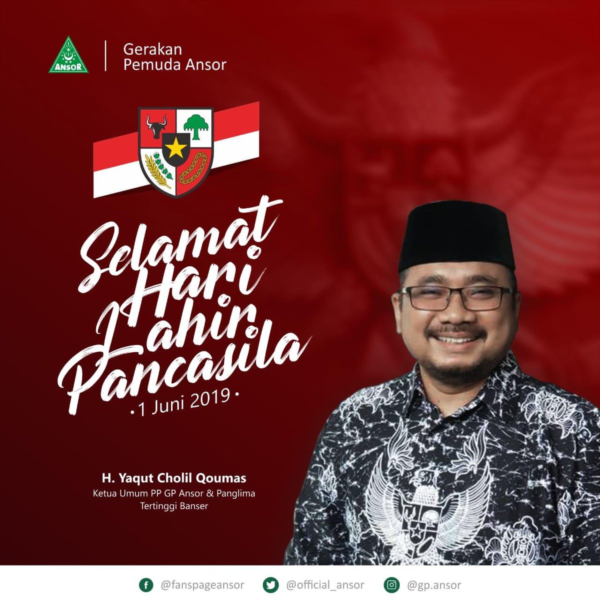 Ketua Umum PP GP Ansor Gus Yaqut mengucapkan Selamat Hari Lahir Pancasila 1 Juni 2019 

#HariLahirPancasila 
#GusYaqut