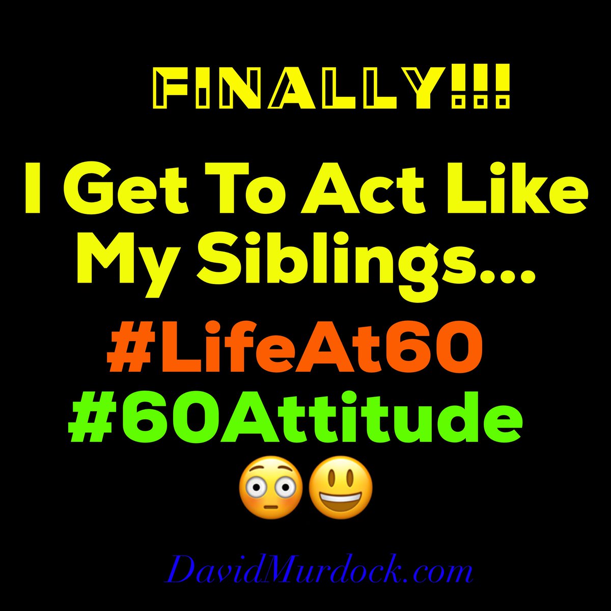 DavidMurdockSr's tweet photo. I now have an excuse for my attitude...#LifeAt60 #DMsr https://t.co/3G3ZC7cBGZ