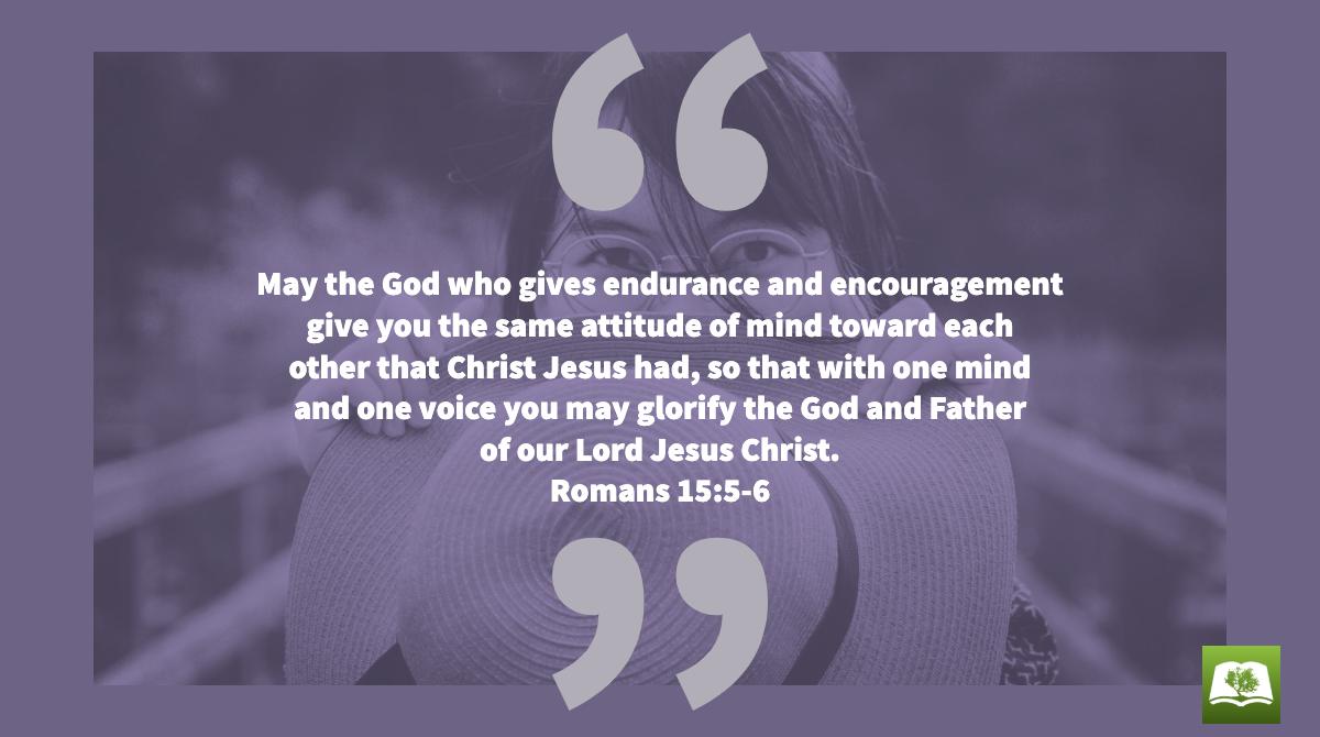 OliveTreeBible's tweet photo. Verse of the Day: May the God who gives endurance and encouragement give you the same attitude of mind toward each other that Christ Jesus had, so that with one mind and one voice you may glorify the God and Father of our Lord Jesus Christ. — Romans 15:5-6 https://t.co/pxulJaqlHg