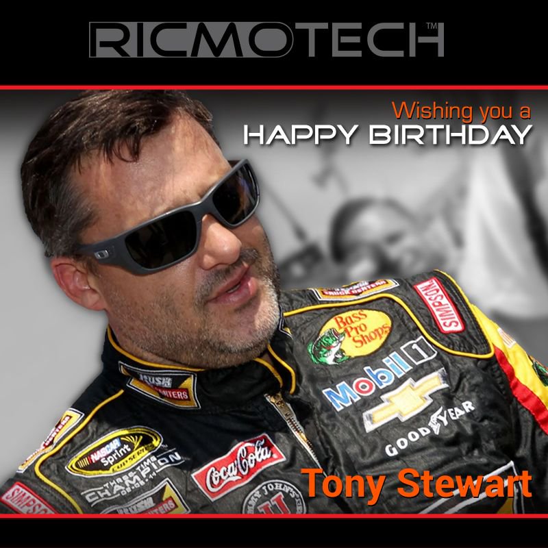  Ricmotech wishes to Tony Stewart a very Happy Birthday!   