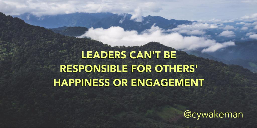 CyWakeman's tweet photo. Leaders spend a lot of time working hard to make their employees happy and to buy their love. This just doesn't work, or if it does, it will be temporary. 

Lasting engagement and happiness is a personal choice.

#MondayMotivation https://t.co/Gh0jhZfiOG