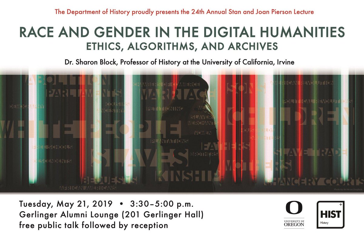 TOMORROW! We are honored to host <a href="/UCIrvine/">UC Irvine</a> historian Sharon Block for the 2019 Pierson Lecture: "Race and Gender in the #DigitalHumanities" -- a renowned and dynamic speaker confronting cutting-edge questions <a href="/ShazBlock/">Sharon Block</a> <a href="/CAScholars/">CAScholars</a> @uo_humanities <a href="/OregonDH/">DH@UO</a> <a href="/uolibraries/">UOregon Libraries</a> <a href="/uoregon/">University of Oregon</a>
