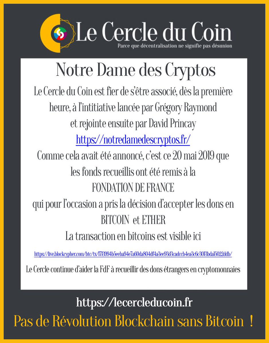 Le Cercle est fier de s’être associé <a href="/gregory_raymond/">Grégory Raymond 🐳</a> et <a href="/davidprincay/">David Prinçay</a> dans l’opération <a href="/DameCryptos/">Notre-Dame des Cryptos</a> . Ce soir les fonds ont été versés <a href="/Fondationfrance/">Fondation de France</a>  qui accepte, pour ND, les dons en bitcoin et ether, avec l’aide technique de notre Association.