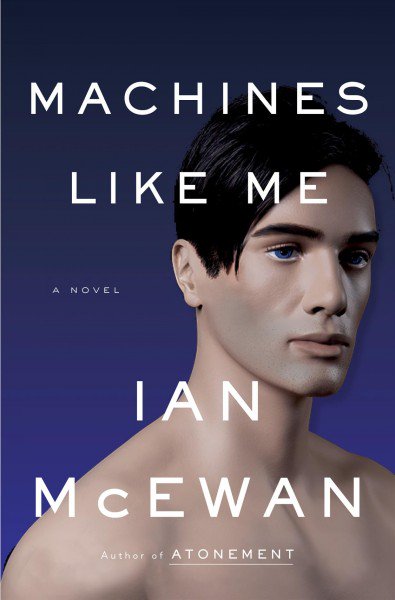 CoqLibrary's tweet photo. From the author that brought you Atonement, comes a new novel, Machines Like Me - an alternate history science fiction set in 1980s London. https://t.co/dR2SPTeREM #IanMcEwan https://t.co/lcdf9HgImU