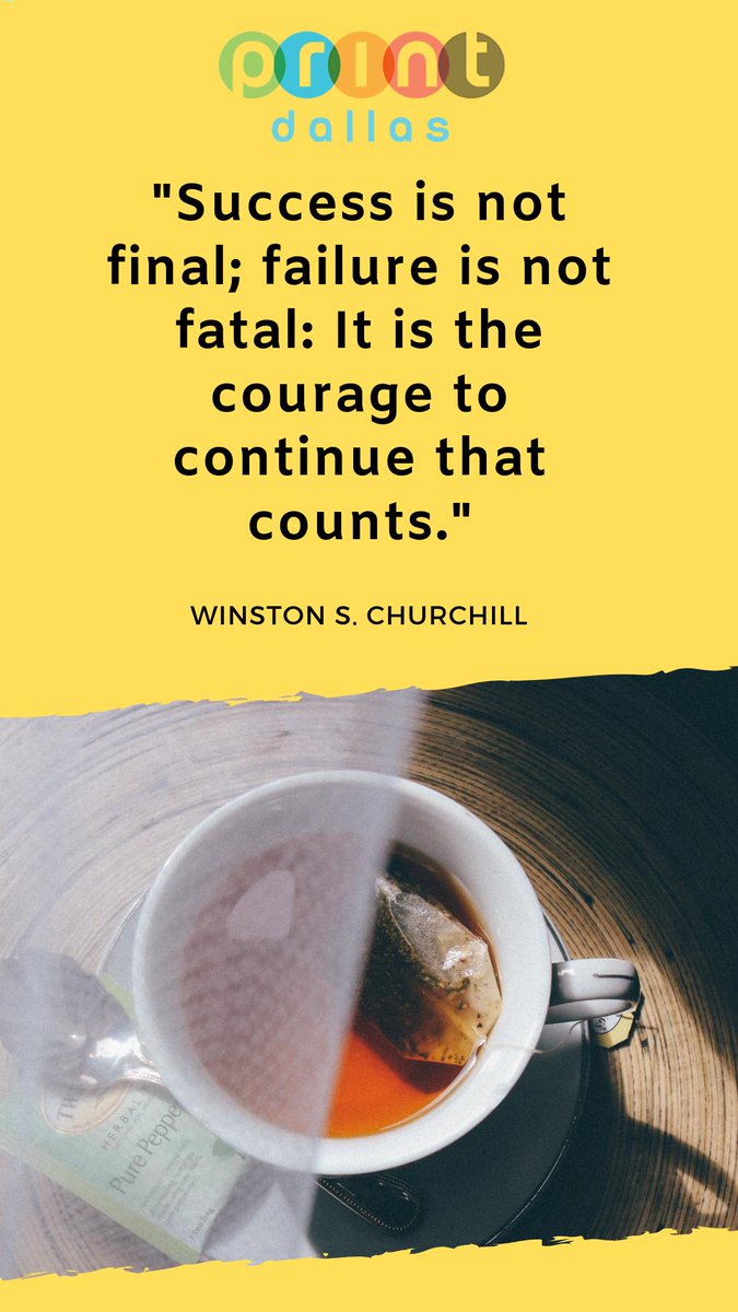 Print_Dallas's tweet image. "Success is not final; failure is not fatal: It is the courage to continue that counts." -Winston Churchill #successmindset #InspirationalQuotes  #printdallas