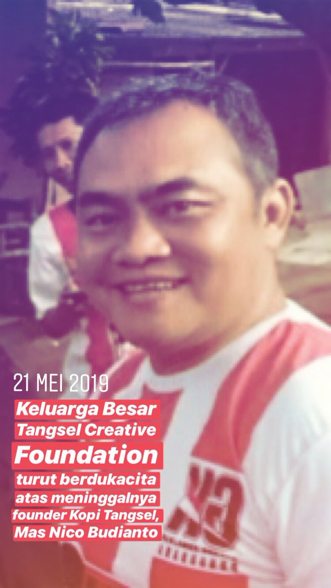 21 Mei 2019 - meninggal dunia dalam damai, founder KopiTangsel, mas Nico Budianto. Keluarga besar Tangsel Creative Foundation berdukacita sedalam-dalamnya. Beliau kami kenal sbg orang baik, semangat, ramah, mengayomi. RIP mas