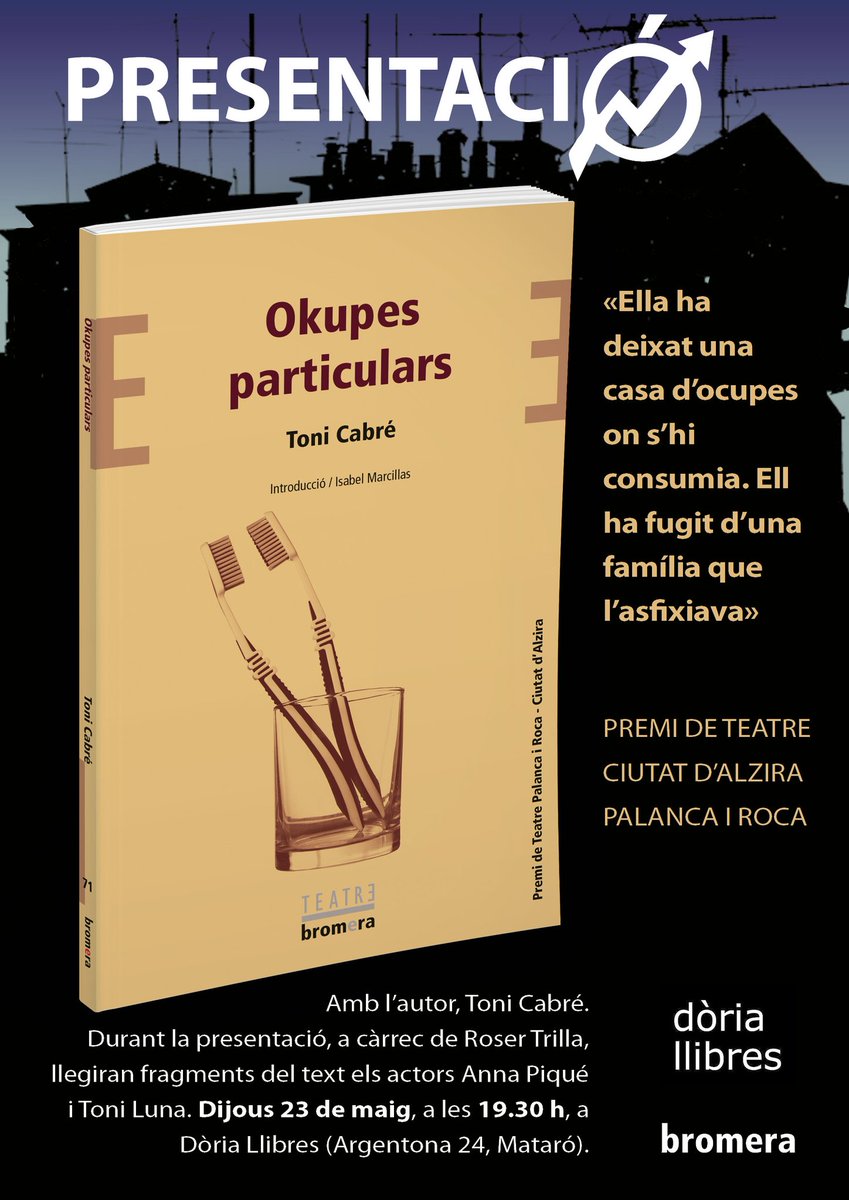 Dijous 23 de maig a les 19:30h a <a href="/doriallibres/">Dòria Llibres</a> de #Mataró, presentació de "Okupes particulars" escrit per <a href="/tonicabre/">Toni Cabré</a>, editat per <a href="/bromera/">Bromera</a> i Premi de #Teatre Ciutat d’Alzira Palanca i Roca #PLCA. 

Amb Roser Trilla. Els actors <a href="/AnnaPiqueBusque/">Anna Piqué Busqué</a> i Toni Luna en llegiran fragments.