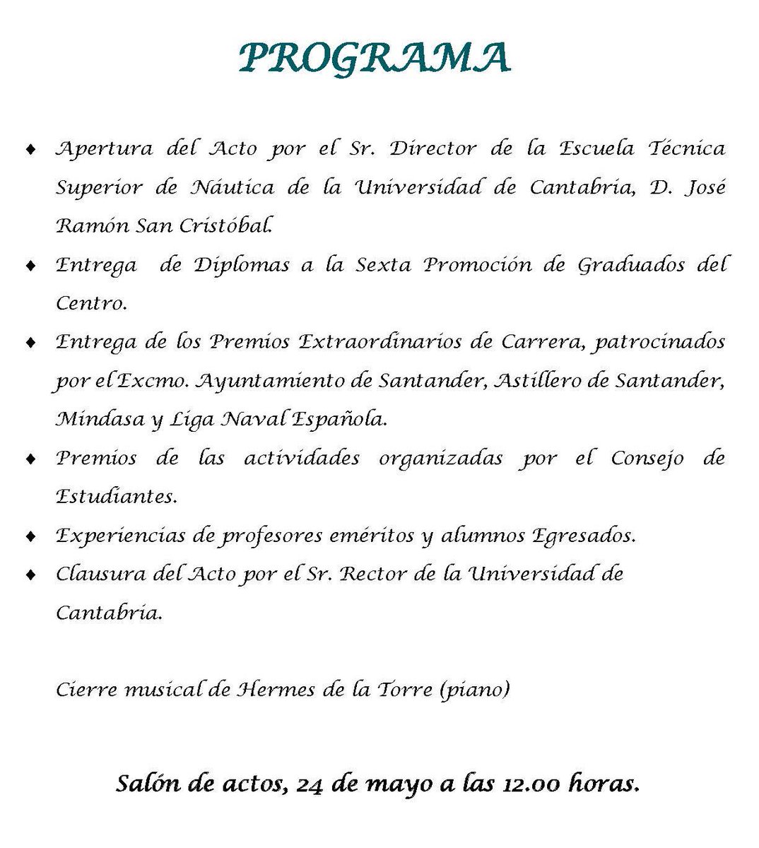 Este viernes 24 de mayo la Escuela celebra de Acto de Graduación de nuestros alumnos. Os adjuntamos el Programa. A continuación, lo celebraremos con una comida en la Escuela junto con las autoridades, invitados y alumnos, que consistirá de una sabrosa marmita y albóndigas.