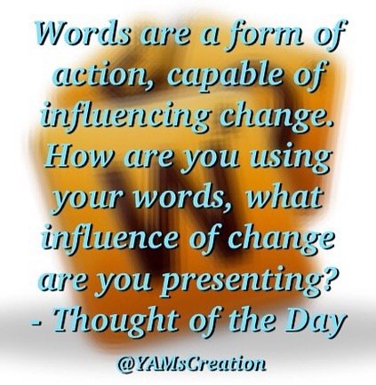 YAMsCreation's tweet image. Words are a form of action, capable of influencing change. How are you using your words, what influence of change are you presenting? - Thought of the Day 
#WordsChange #actionsspeaklouderthanwords #influenceothers #goodchange #makeithappen #enlightenment #keepyaspiritsup #c…