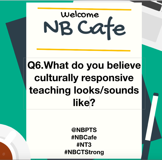 aqlobo's tweet photo. Q6. What do you believe
culturally responsive
teaching looks/sounds
like? #NBCafe @NBPTS https://t.co/04R1bacef8