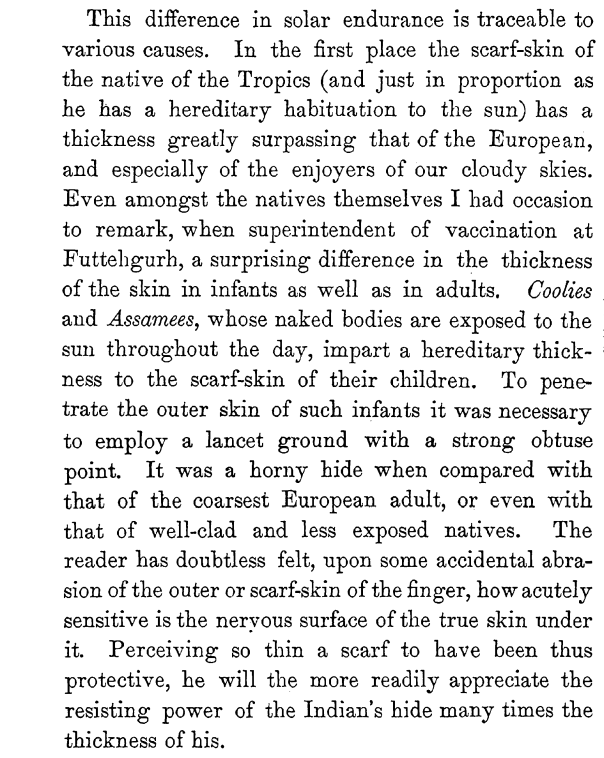 He concludes that no amount of acclimation would make British soldiers more tolerant to the heat and exposure to sun and the best course of actions was to reduce their exposure to heat. Among other things he compares their skin to that of the natives to make his point.