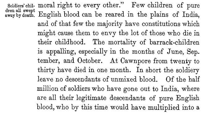 He also makes an emotional appeal to immediately address the issue of high death rates of the children of the British soldiers. He paints a gloomy picture of the fate of the British children brought up in India.