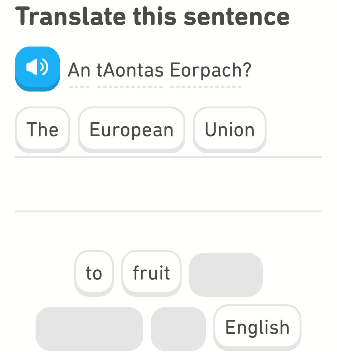 There are some people in my mentions who would definitely think "The European Union to fruit English" is a foreign plot.  #DuoLingo