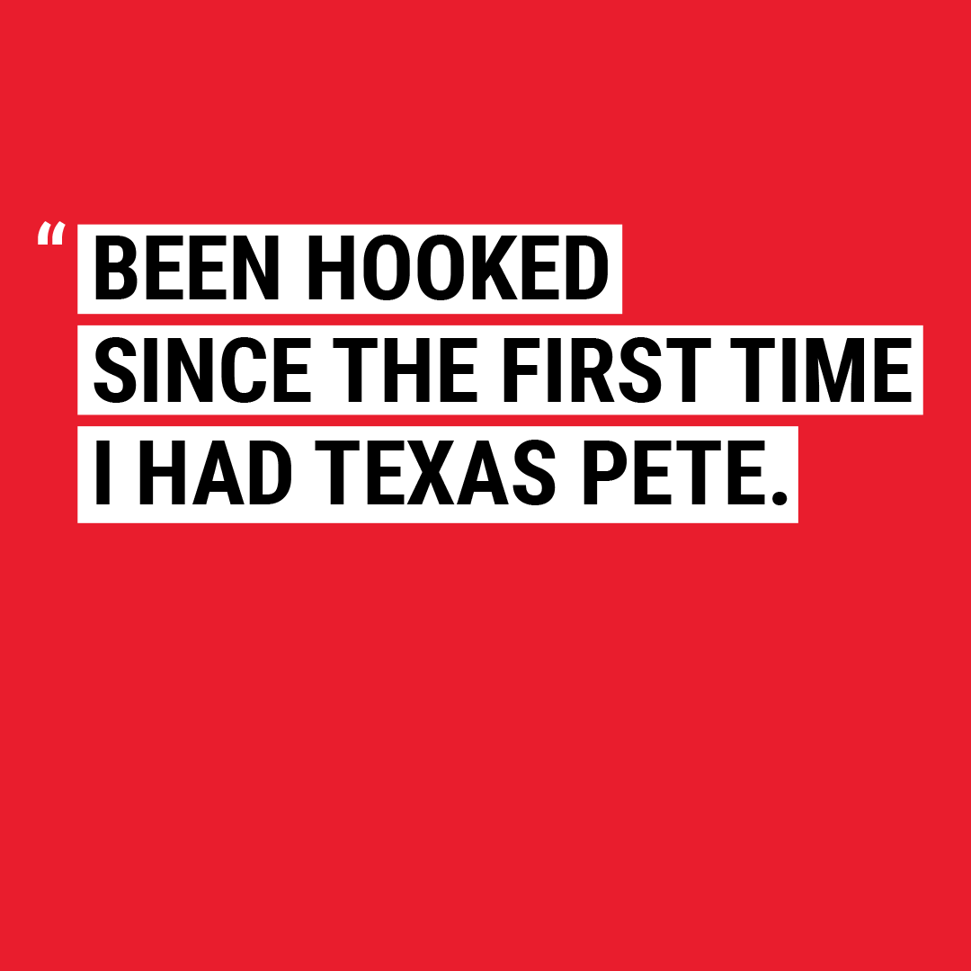 TexasPete's tweet photo. Once you're part of the Texas Pete Tribe, there's no going back. We appreciate the sentiment, Dan. Keep on Saucing Like You Mean It. #SLYMI #SauceLikeYouMeanIt #TexasPete https://t.co/1G6PdWb6m2