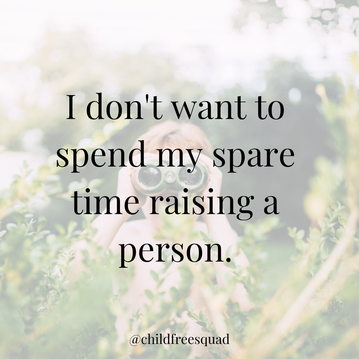 ChildFreeSquad's tweet photo. I don't want to spend my spare time raising a person. https://t.co/YNndqXlSgI