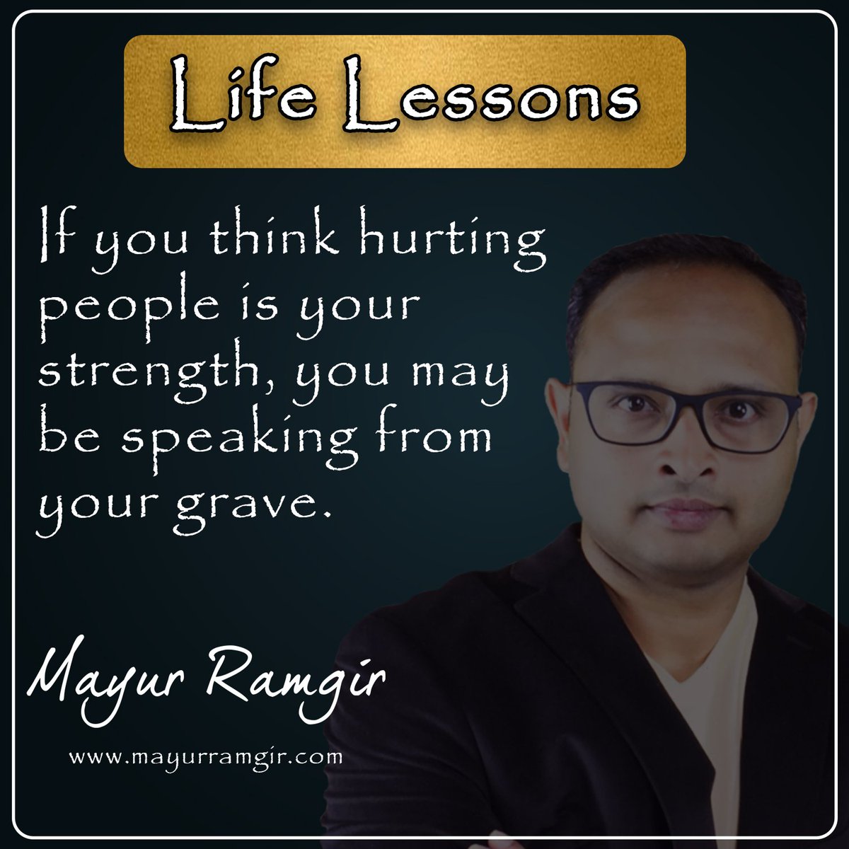 MayurRamgir's tweet photo. If you think hurting people is your strength, you may be speaking from your grave. - Mayur Ramgir

#MayurRamgir #leadership #lifelessons #ethics #people https://t.co/juSKQGqGHU