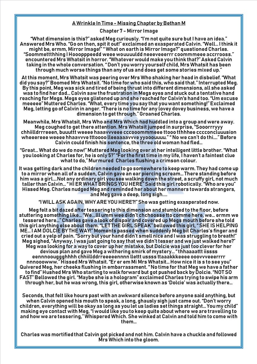 These pieces of Greater Depth writing by Year 6 are all inspired by their reading of the novel 'A Wrinkle in Time' by Madeleine L'Engle.  They were tasked with writing a missing chapter and had to really show their knowledge of the characters through their writing.
