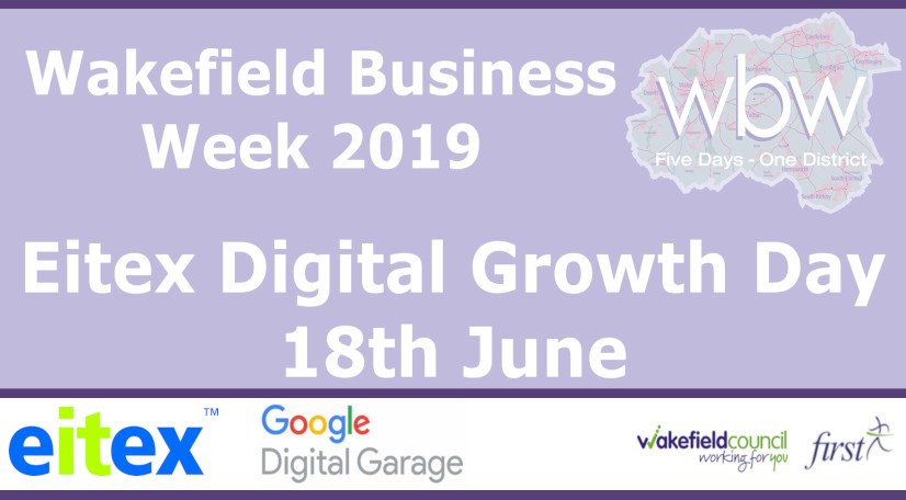 EitexUK's tweet photo. Book your place for Wakefield Business Week 2019 Digital Growth Day #WBW19. Google Digital Garage will be joining us showing you how to increase your business' visibility and engagement with customers across digital and social platforms. https://t.co/WT8qxG6Zu8 https://t.co/m6WeJxVwOn