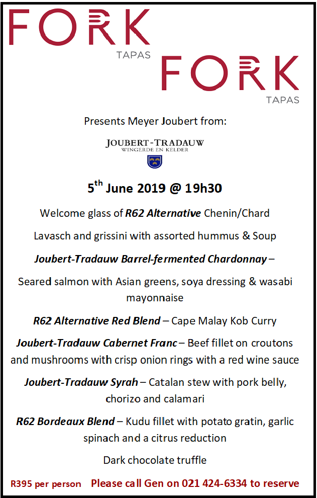 JOIN US on the 5th of JUNE at FORK/Tapas Restaurant in Cape Town for a wine-tasting dinner and of all Joubert-Tradauw new releases:
Venue: Fork Tapas Restaurant, 84 Long street, Cape Town
Date: 5th June 2019
Time: 19h30

R395 per person  Please call Gen on 021 424-6334 to reserve